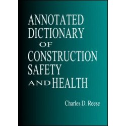 Annotated Dictionary of Construction Safety and Health Annotated Dictionary of Construction Safety and Health