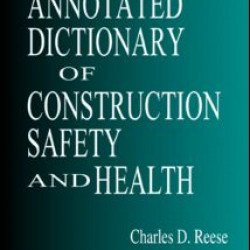 Annotated Dictionary of Construction Safety and Health Annotated Dictionary of Construction Safety and Health