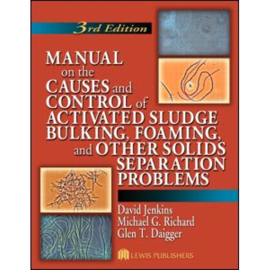 Manual on the Causes and Control of Activated Sludge Bulking, Foaming, and Other Solids Separation Problems Manual on the Causes and Control of Activated Sludge Bulking, Foaming, and Other Solids Separation Problems