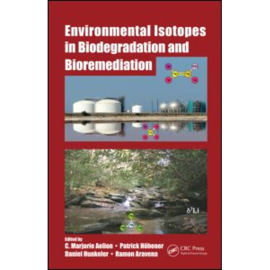 Environmental Isotopes in Biodegradation and Bioremediation Environmental Isotopes in Biodegradation and Bioremediation