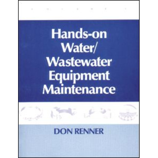 Hands On Water and Wastewater Equipment Maintenance, Volume II Hands On Water and Wastewater Equipment Maintenance, Volume II