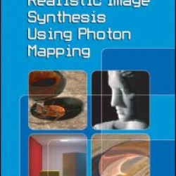 Realistic Image Synthesis Using Photon Mapping Realistic Image Synthesis Using Photon Mapping