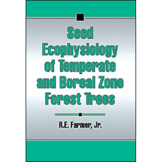 Seed Ecophysiology of Temperate and Boreal Zone Forest Trees Seed Ecophysiology of Temperate and Boreal Zone Forest Trees