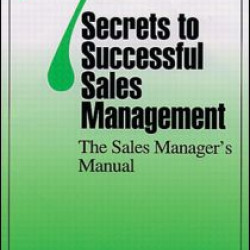 7 Secrets to Successful Sales Management 7 Secrets to Successful Sales Management
