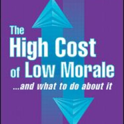 The High Cost of Low Morale...and what to do about it