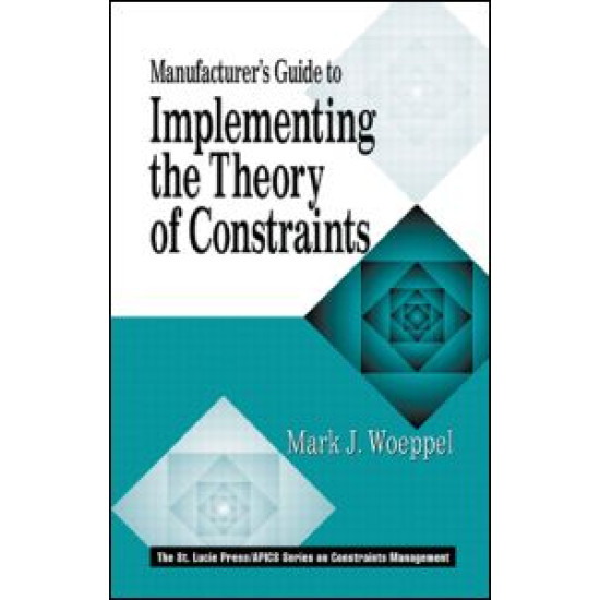 Manufacturer's Guide to Implementing the Theory of Constraints Manufacturer's Guide to Implementing the Theory of Constraints