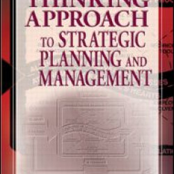 The Systems Thinking Approach to Strategic Planning and Management The Systems Thinking Approach to Strategic Planning and Management