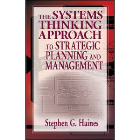 The Systems Thinking Approach to Strategic Planning and Management The Systems Thinking Approach to Strategic Planning and Management
