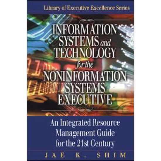 Information Systems and Technology for the Noninformation Systems Executive Information Systems and Technology for the Noninformation Systems Executive