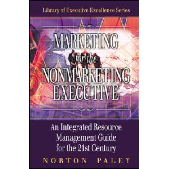 Marketing for the Nonmarketing Executive Marketing for the Nonmarketing Executive