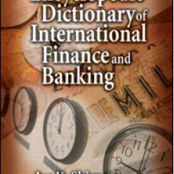 Encyclopedic Dictionary of International Finance and Banking