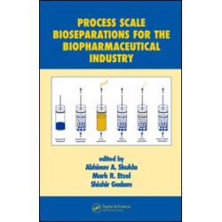 Process Scale Bioseparations for the Biopharmaceutical Industry Process Scale Bioseparations for the Biopharmaceutical Industry