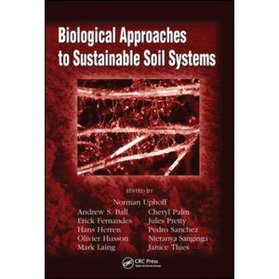 Biological Approaches to Sustainable Soil Systems Biological Approaches to Sustainable Soil Systems