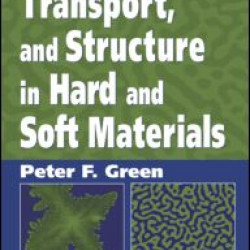 Kinetics, Transport, and Structure in Hard and Soft Materials