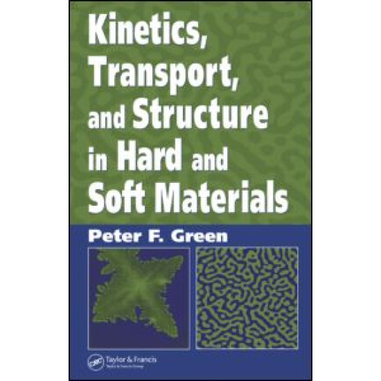 Kinetics, Transport, and Structure in Hard and Soft Materials Kinetics, Transport, and Structure in Hard and Soft Materials