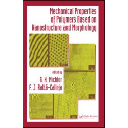 Mechanical Properties of Polymers based on Nanostructure and Morphology Mechanical Properties of Polymers based on Nanostructure and Morphology