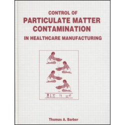 Control of Particulate Matter Contamination in Healthcare Manufacturing Control of Particulate Matter Contamination in Healthcare Manufacturing