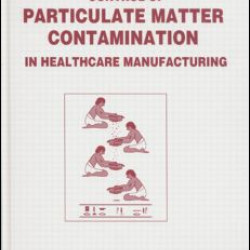 Control of Particulate Matter Contamination in Healthcare Manufacturing