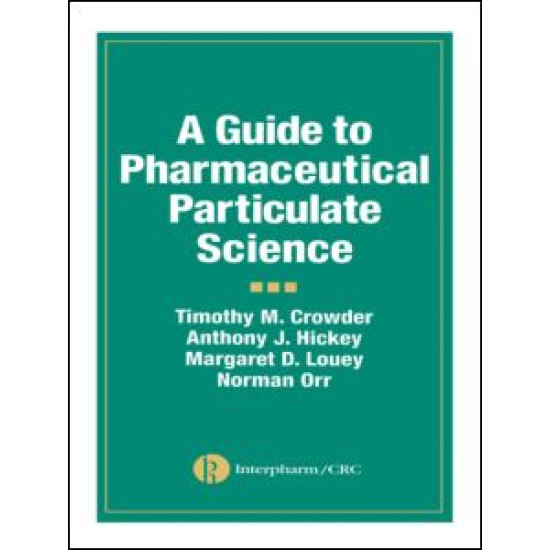 A Guide to Pharmaceutical Particulate Science A Guide to Pharmaceutical Particulate Science