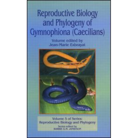 Reproductive Biology and Phylogeny of Gymnophiona: Caecilians