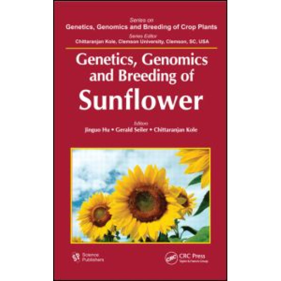 Genetics, Genomics and Breeding of Sunflower Genetics, Genomics and Breeding of Sunflower