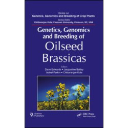 Genetics, Genomics and Breeding of Oilseed Brassicas Genetics, Genomics and Breeding of Oilseed Brassicas