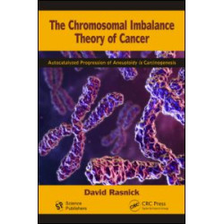 The Chromosomal Imbalance Theory of Cancer The Chromosomal Imbalance Theory of Cancer