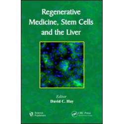 Regenerative Medicine, Stem Cells and the Liver Regenerative Medicine, Stem Cells and the Liver