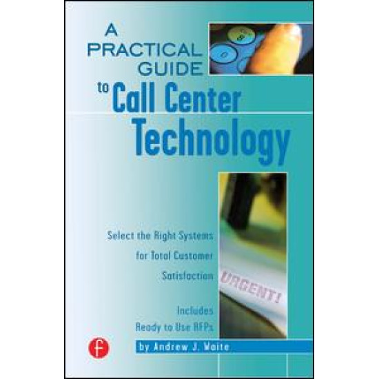 A Practical Guide to Call Center Technology A Practical Guide to Call Center Technology