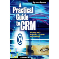 A Practical Guide to CRM A Practical Guide to CRM