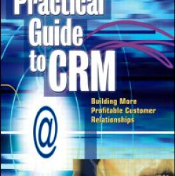 A Practical Guide to CRM A Practical Guide to CRM