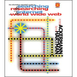 The Information Specialist's Guide to Searching and Researching on the Internet and the World Wide Web