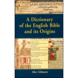 A Dictionary of the English Bible and its Origins