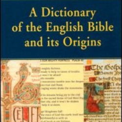 A Dictionary of the English Bible and its Origins A Dictionary of the English Bible and its Origins