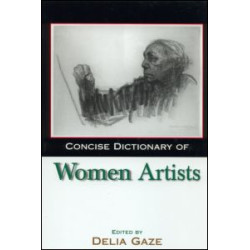 Concise Dictionary of Women Artists Concise Dictionary of Women Artists