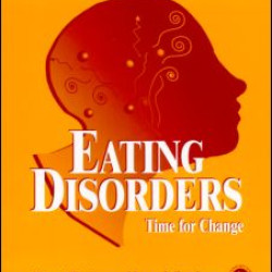 Eating Disorders: Time For Change Eating Disorders: Time For Change