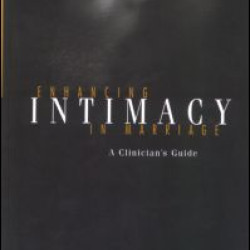 Enhancing Intimacy in Marriage Enhancing Intimacy in Marriage