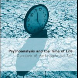 Psychoanalysis and the Time of Life Psychoanalysis and the Time of Life