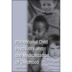 Pathological Child Psychiatry and the Medicalization of Childhood Pathological Child Psychiatry and the Medicalization of Childhood