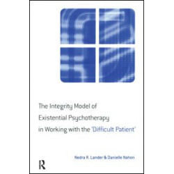 The Integrity Model of Existential Psychotherapy in Working with the 'Difficult Patient' The Integrity Model of Existential Psychotherapy in Working with the 'Difficult Patient'