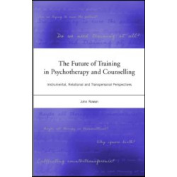 The Future of Training in Psychotherapy and Counselling The Future of Training in Psychotherapy and Counselling
