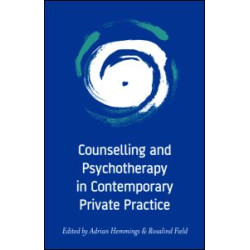 Counselling and Psychotherapy in Contemporary Private Practice Counselling and Psychotherapy in Contemporary Private Practice