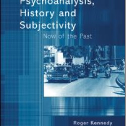 Psychoanalysis, History and Subjectivity Psychoanalysis, History and Subjectivity