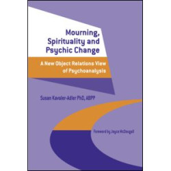 Mourning, Spirituality and Psychic Change Mourning, Spirituality and Psychic Change