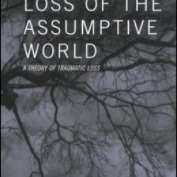 Loss of the Assumptive World Loss of the Assumptive World