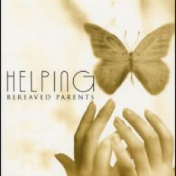 Helping Bereaved Parents Helping Bereaved Parents