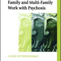Family and Multi-Family Work with Psychosis Family and Multi-Family Work with Psychosis