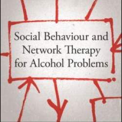Social Behaviour and Network Therapy for Alcohol Problems Social Behaviour and Network Therapy for Alcohol Problems