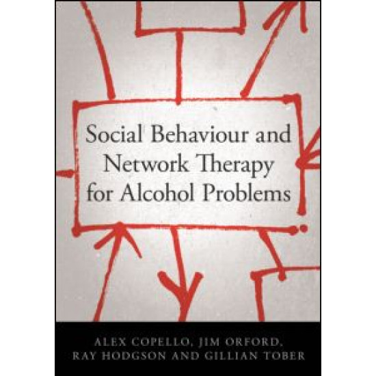 Social Behaviour and Network Therapy for Alcohol Problems Social Behaviour and Network Therapy for Alcohol Problems