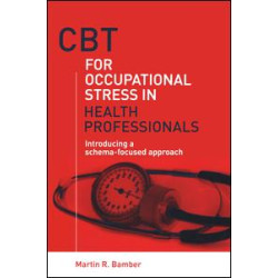 CBT for Occupational Stress in Health Professionals CBT for Occupational Stress in Health Professionals